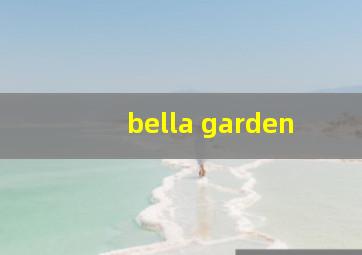 bella garden